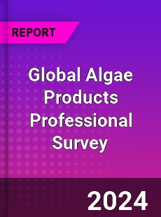Global Algae Products Professional Survey Report