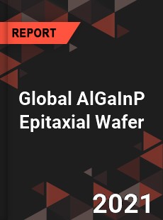 Global AlGaInP Epitaxial Wafer Market