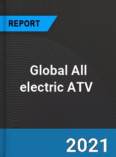 Global All electric ATV Market