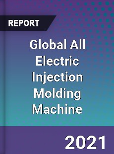 Global All Electric Injection Molding Machine Market