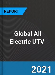 Global All Electric UTV Market