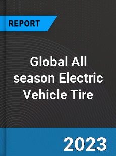 Global All season Electric Vehicle Tire Industry