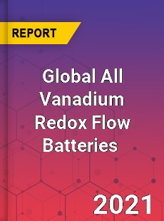 Global All Vanadium Redox Flow Batteries Market