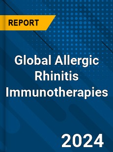 Global Allergic Rhinitis Immunotherapies Market