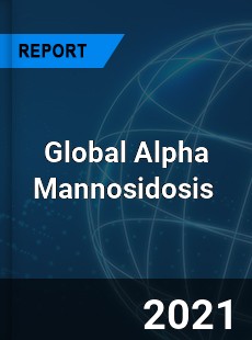 Global Alpha Mannosidosis Market