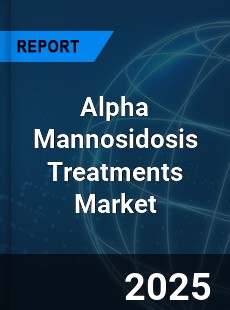 Global Alpha Mannosidosis Treatments Market