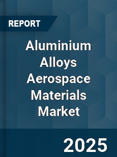 Global Aluminium Alloys Aerospace Materials Market
