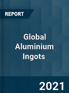 Global Aluminium Ingots Market