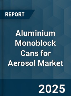 Global Aluminium Monoblock Cans for Aerosol Market