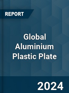 Global Aluminium Plastic Plate Market