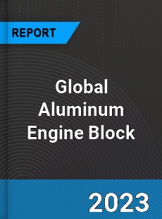 Global Aluminum Engine Block Industry