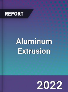 Global Aluminum Extrusion Market