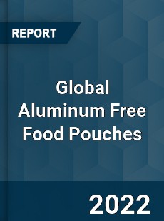 Global Aluminum Free Food Pouches Market