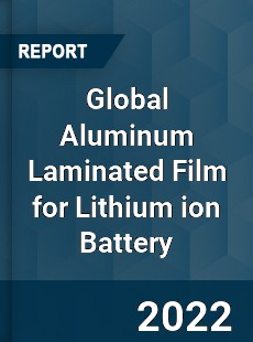 Global Aluminum Laminated Film for Lithium ion Battery Market