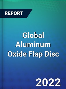Global Aluminum Oxide Flap Disc Market