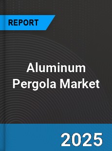 Global Aluminum Pergola Industry