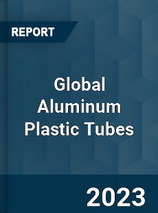 Global Aluminum Plastic Tubes Market
