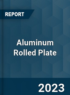 Global Aluminum Rolled Plate Market