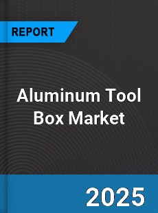 Global Aluminum Tool Box Outlook