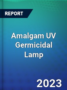 Global Amalgam UV Germicidal Lamp Market