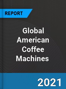 Global American Coffee Machines Market