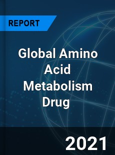 Global Amino Acid Metabolism Drug Market