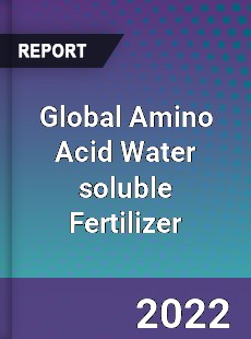 Global Amino Acid Water soluble Fertilizer Market