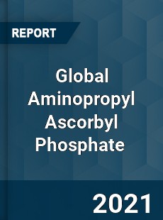 Global Aminopropyl Ascorbyl Phosphate Market