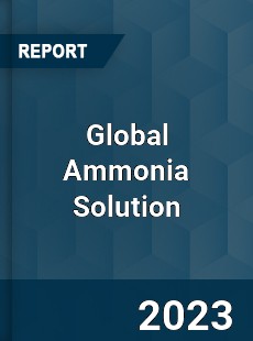 Global Ammonia Solution Market