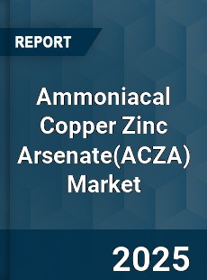 Global Ammoniacal Copper Zinc Arsenate Market