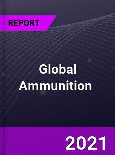 Global Ammunition Market