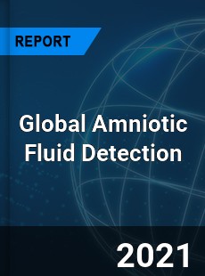 Global Amniotic Fluid Detection Market
