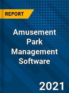 Global Amusement Park Management Software Market