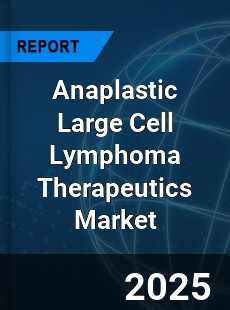 Global Anaplastic Large Cell Lymphoma Therapeutics Market