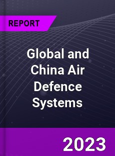 Global and China Air Defence Systems Industry
