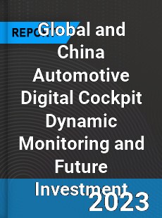 Global and China Automotive Digital Cockpit Dynamic Monitoring and Future Investment Report