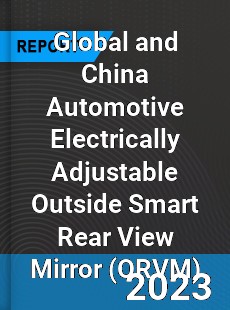 Global and China Automotive Electrically Adjustable Outside Smart Rear View Mirror Industry