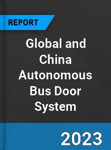 Global and China Autonomous Bus Door System Industry