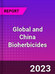 Global and China Bioherbicides Industry