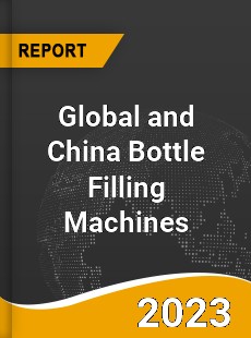 Global and China Bottle Filling Machines Industry