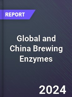 Global and China Brewing Enzymes Industry