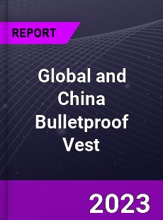 Global and China Bulletproof Vest Industry