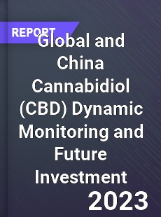 Global and China Cannabidiol Dynamic Monitoring and Future Investment Report