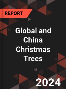 Global and China Christmas Trees Industry