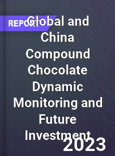 Global and China Compound Chocolate Dynamic Monitoring and Future Investment Report