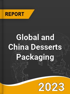 Global and China Desserts Packaging Industry