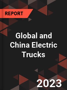 Global and China Electric Trucks Industry