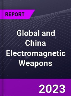 Global and China Electromagnetic Weapons Industry