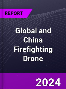 Global and China Firefighting Drone Industry