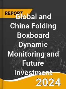 Global and China Folding Boxboard Dynamic Monitoring and Future Investment Report
